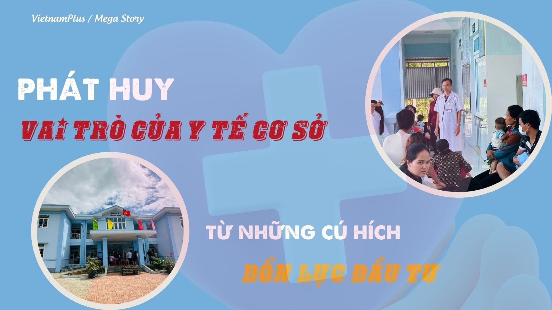 Bài 4: Phát huy sứ mệnh của y tế cơ sở từ những “cú hích” dồn lực đầu tư