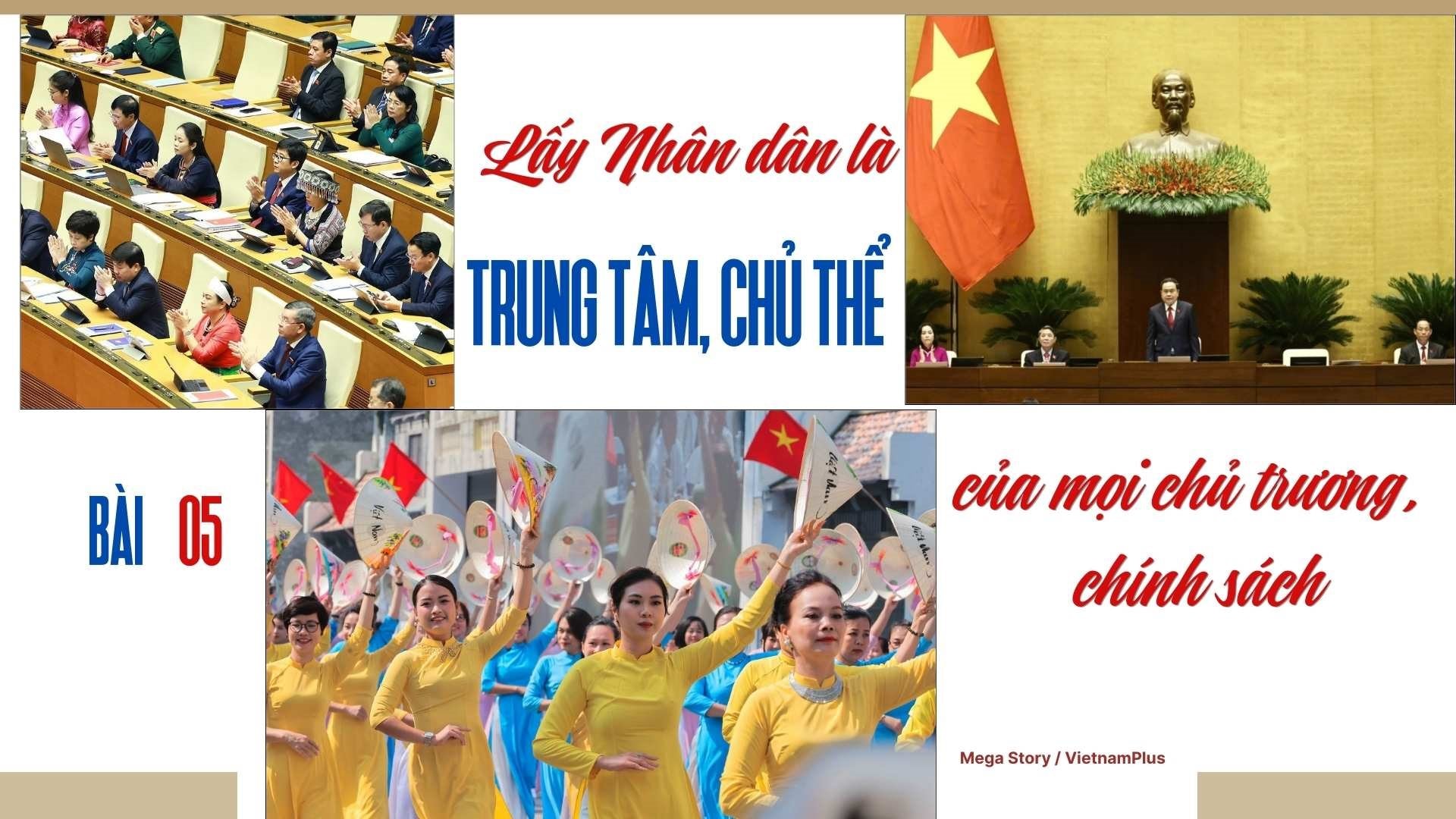 Bài 5: “Lấy Nhân dân là trung tâm, chủ thể của mọi chủ trương, chính sách”