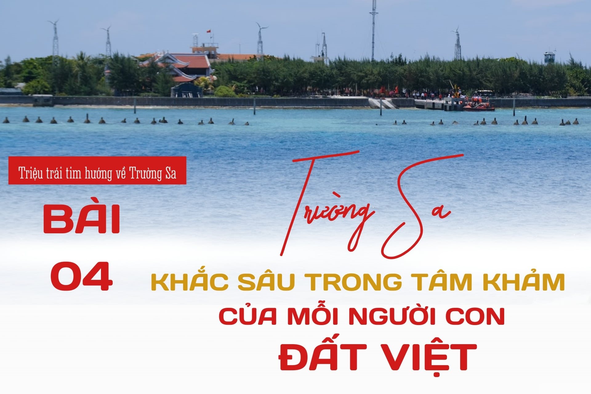 Bài 4: Trường Sa khắc sâu trong tâm khảm của mỗi người con đất Việt