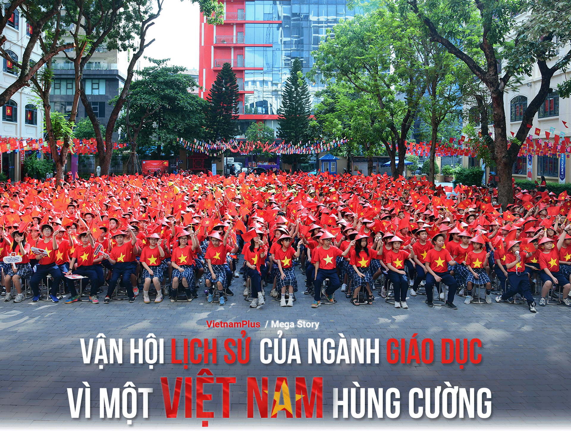 Bài 1: Vận hội lịch sử của ngành Giáo dục: Vì một Việt Nam hùng cường