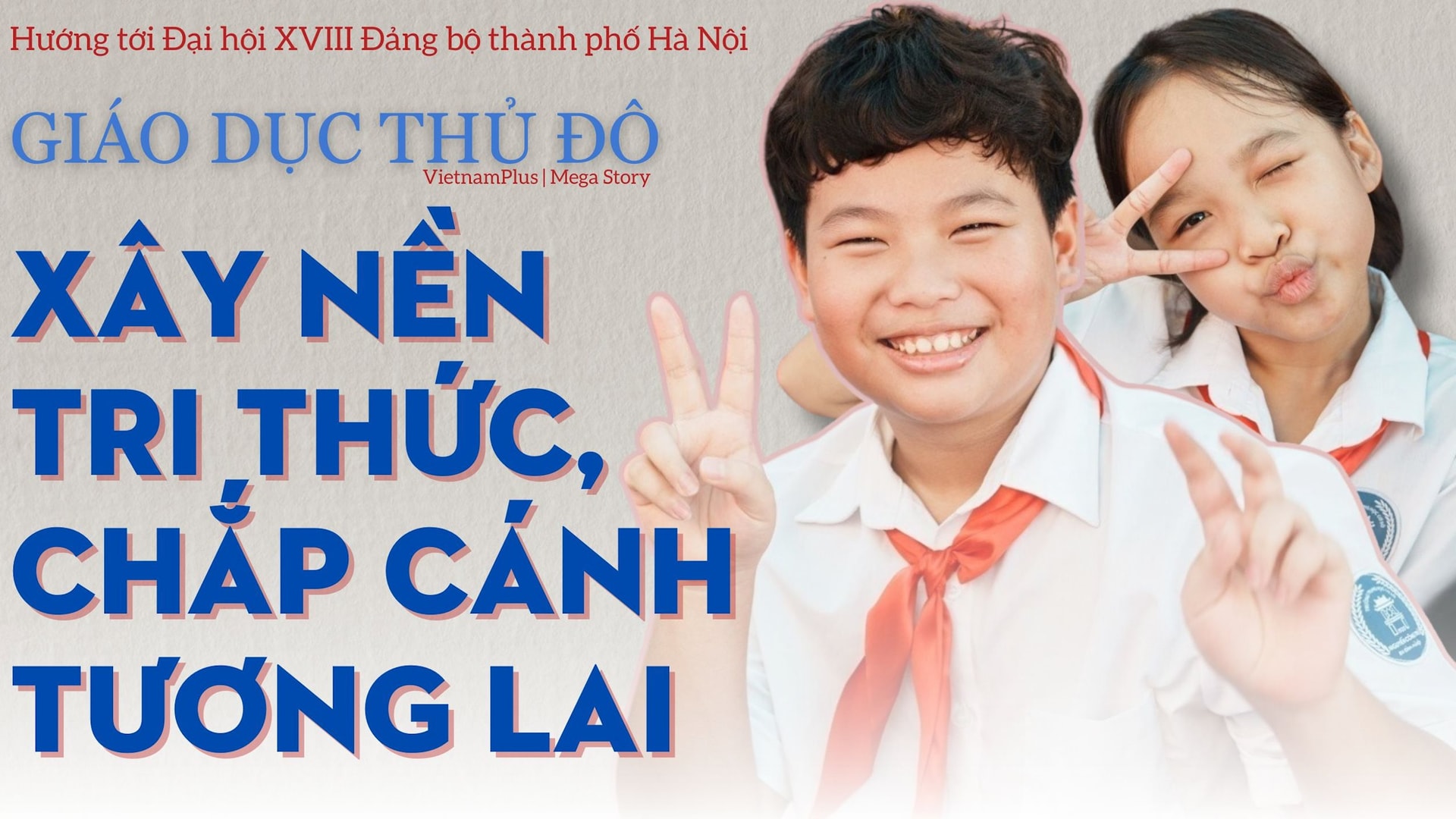 Giáo dục Thủ đô - xây nền tri thức, chắp cánh tương lai