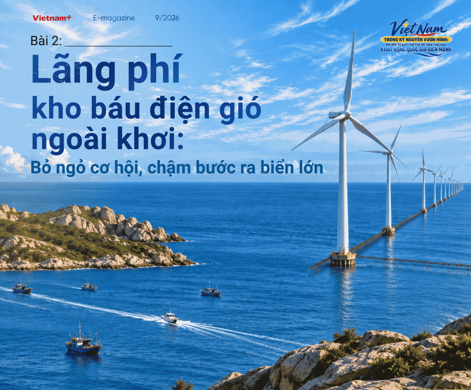 Bài 2. Lãng phí “kho báu điện gió ngoài khơi”: Bỏ ngỏ cơ hội, chậm bước ra biển lớn