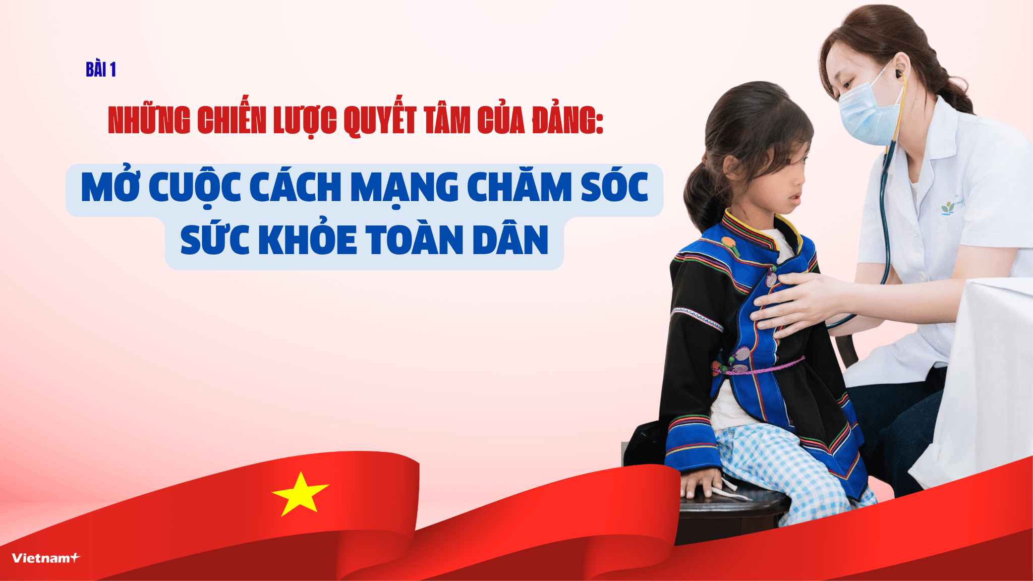 Bài 1: Những chiến lược quyết tâm của Đảng: Mở cuộc cách mạng chăm sóc sức khỏe toàn dân