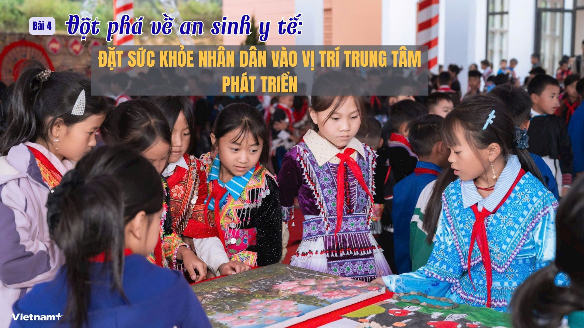 Bài 4: Đột phá về an sinh y tế: Đặt sức khỏe nhân dân vào vị trí trung tâm phát triển