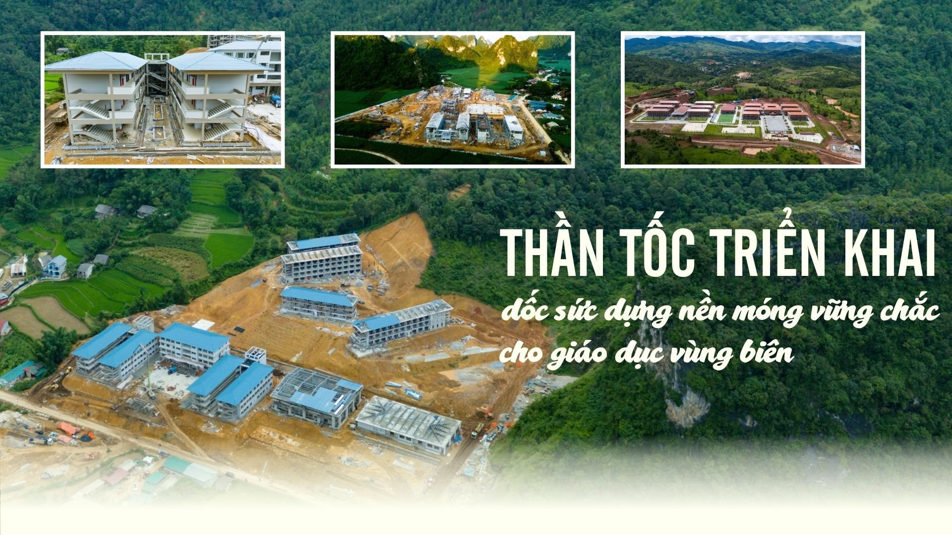 Bài 1: Thần tốc triển khai, dốc sức dựng nền móng vững chắc cho giáo dục vùng biên