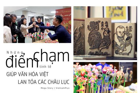 Những ‘điểm chạm’ tinh tế giúp văn hóa Việt lan tỏa các châu lục