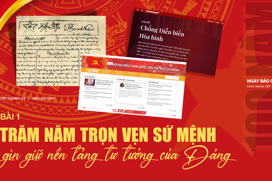 Bài 1: Trăm năm trọn vẹn sứ mệnh gìn giữ nền tảng tư tưởng của Đảng