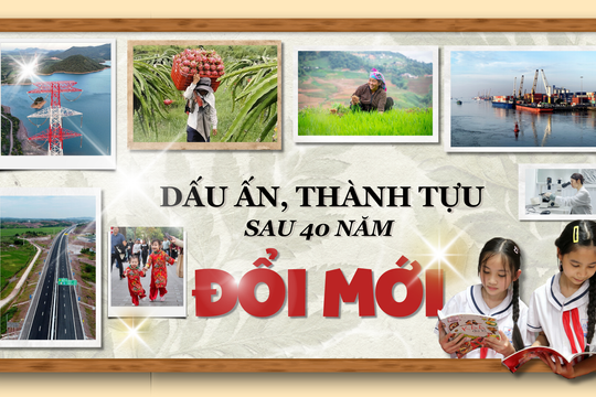 Những thành tựu nổi bật của đất nước sau 40 năm đổi mới