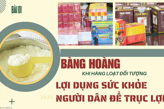 Bài 1: Bàng hoàng khi hàng loạt đối tượng lợi dụng sức khỏe người dân để trục lợi