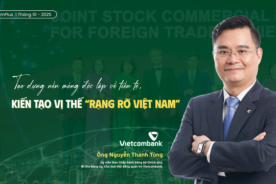 Vietcombank: Kiến tạo vị thế rạng rỡ Việt Nam