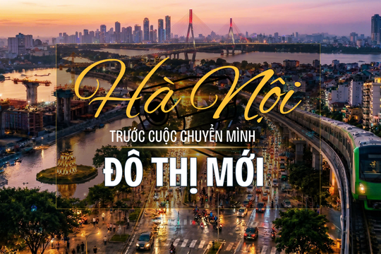 Hà Nội trước cuộc chuyển mình đô thị mới