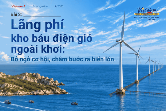 Bài 2. Lãng phí “kho báu điện gió ngoài khơi”: Bỏ ngỏ cơ hội, chậm bước ra biển lớn