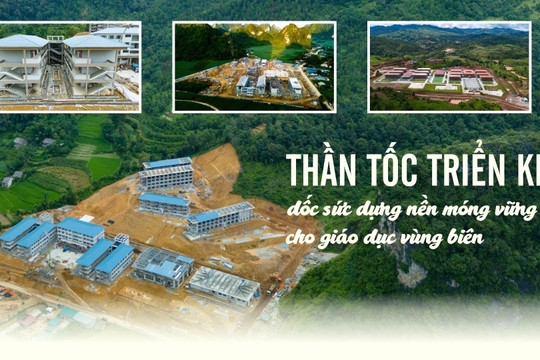 Bài 1: Thần tốc triển khai, dốc sức dựng nền móng vững chắc cho giáo dục vùng biên